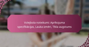 featured-image-volejbola-noteikumi-aprikojuma-specifikacijas-lauka-izmeri-tikla-augstums