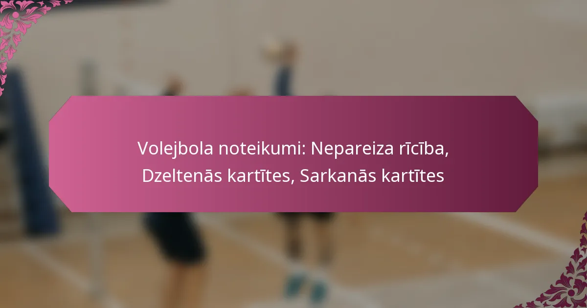featured-image-volejbola-noteikumi-nepareiza-riciba-dzeltenas-kartites-sarkanas-kartites