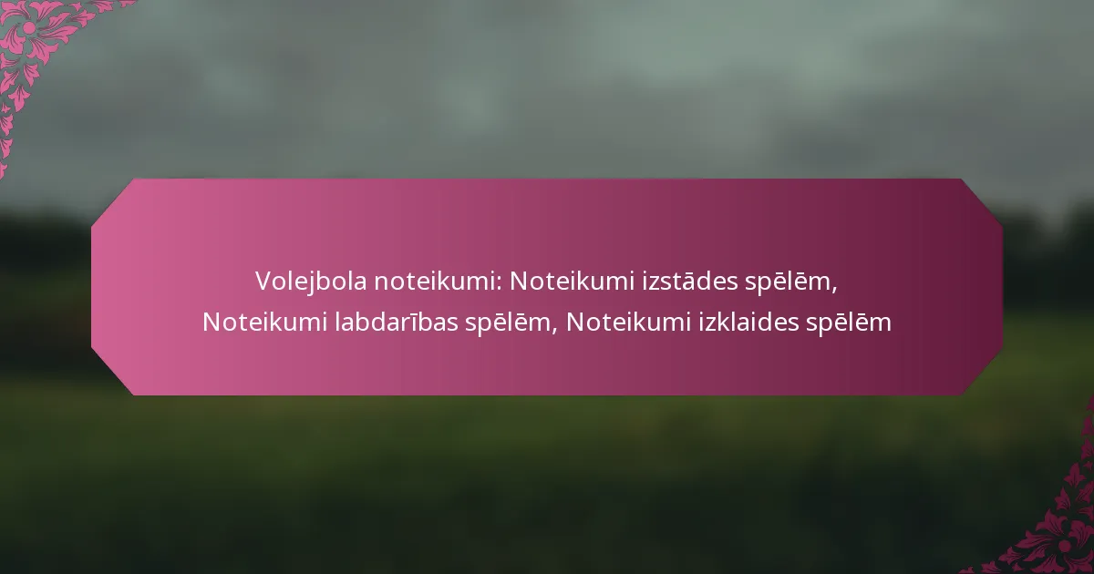 featured-image-volejbola-noteikumi-noteikumi-izstades-spelem-noteikumi-labdaribas-spelem-noteikumi-izklaides-spelem