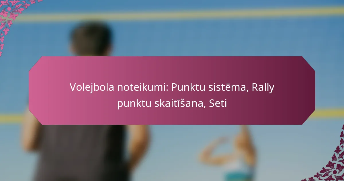 featured-image-volejbola-noteikumi-punktu-sistema-rally-punktu-skaitisana-seti