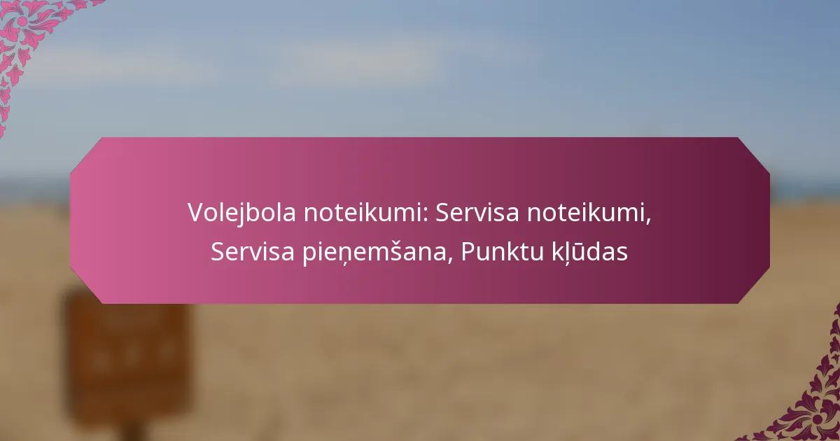 featured-image-volejbola-noteikumi-servisa-noteikumi-servisa-pienemsana-punktu-kludas
