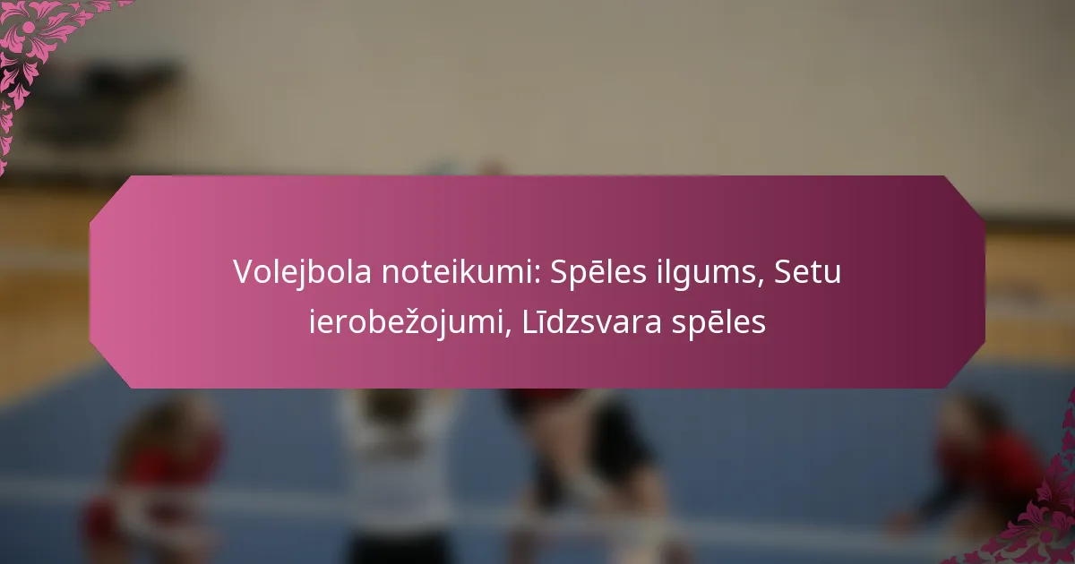 featured-image-volejbola-noteikumi-speles-ilgums-setu-ierobezojumi-lidzsvara-speles