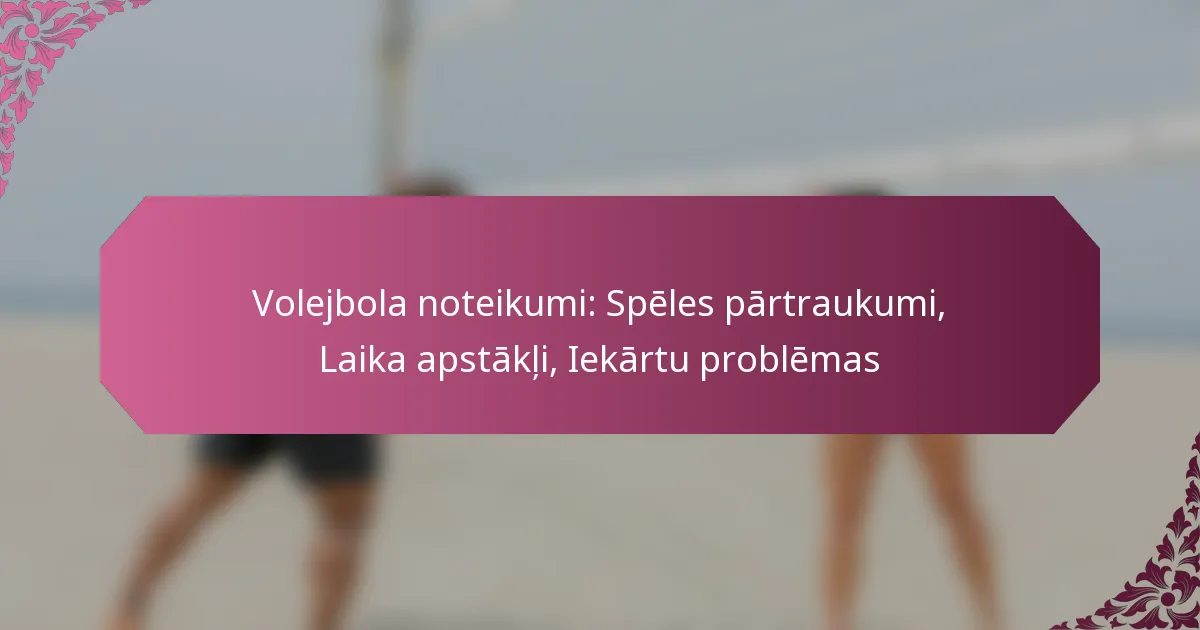 featured-image-volejbola-noteikumi-speles-partraukumi-laika-apstakli-iekartu-problemas