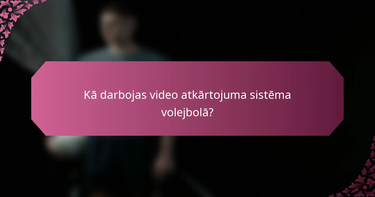 Kā darbojas video atkārtojuma sistēma volejbolā?