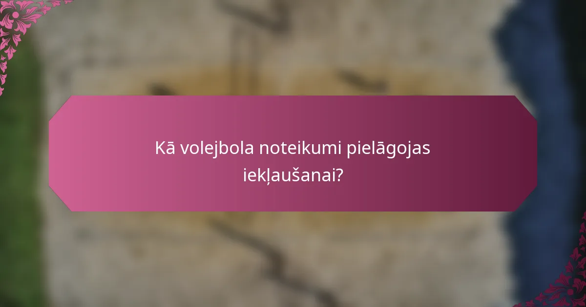 Kā volejbola noteikumi pielāgojas iekļaušanai?