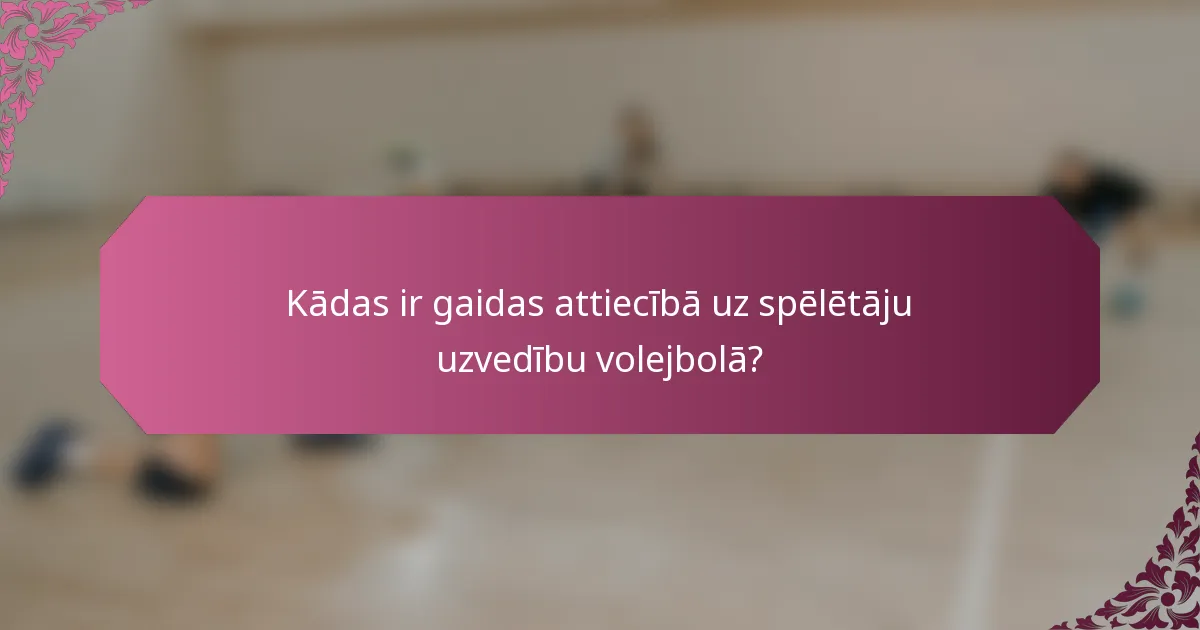 Kādas ir gaidas attiecībā uz spēlētāju uzvedību volejbolā?