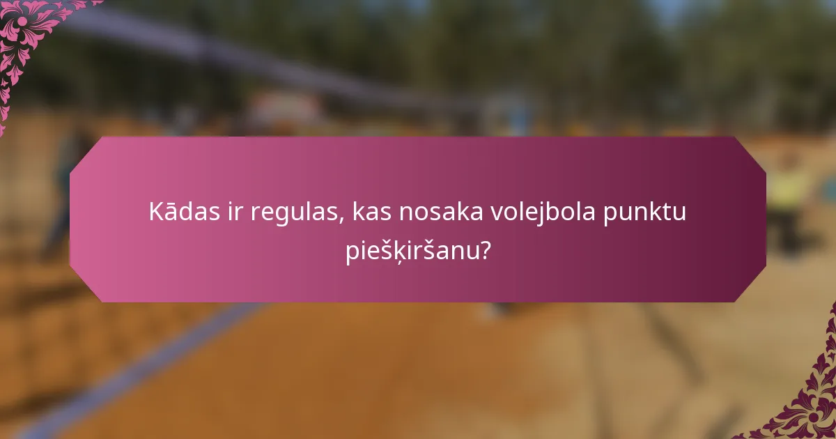 Kādas ir regulas, kas nosaka volejbola punktu piešķiršanu?