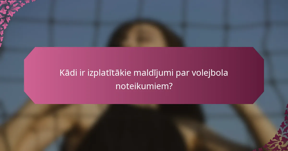 Kādi ir izplatītākie maldījumi par volejbola noteikumiem?