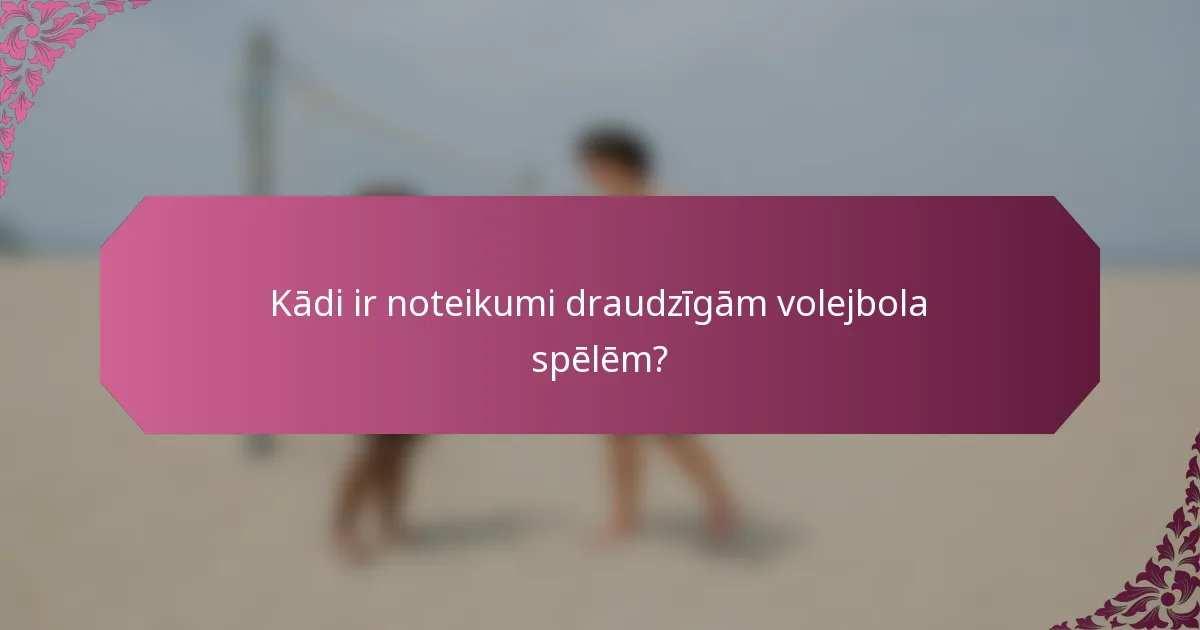 Kādi ir noteikumi draudzīgām volejbola spēlēm?