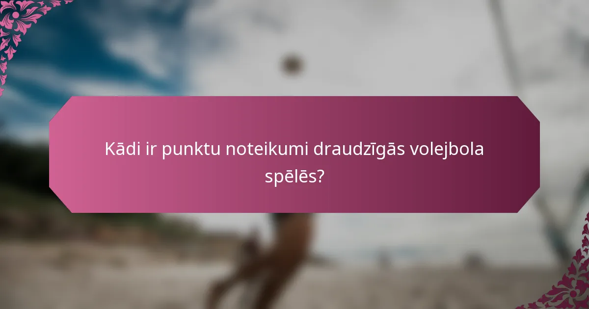 Kādi ir punktu noteikumi draudzīgās volejbola spēlēs?