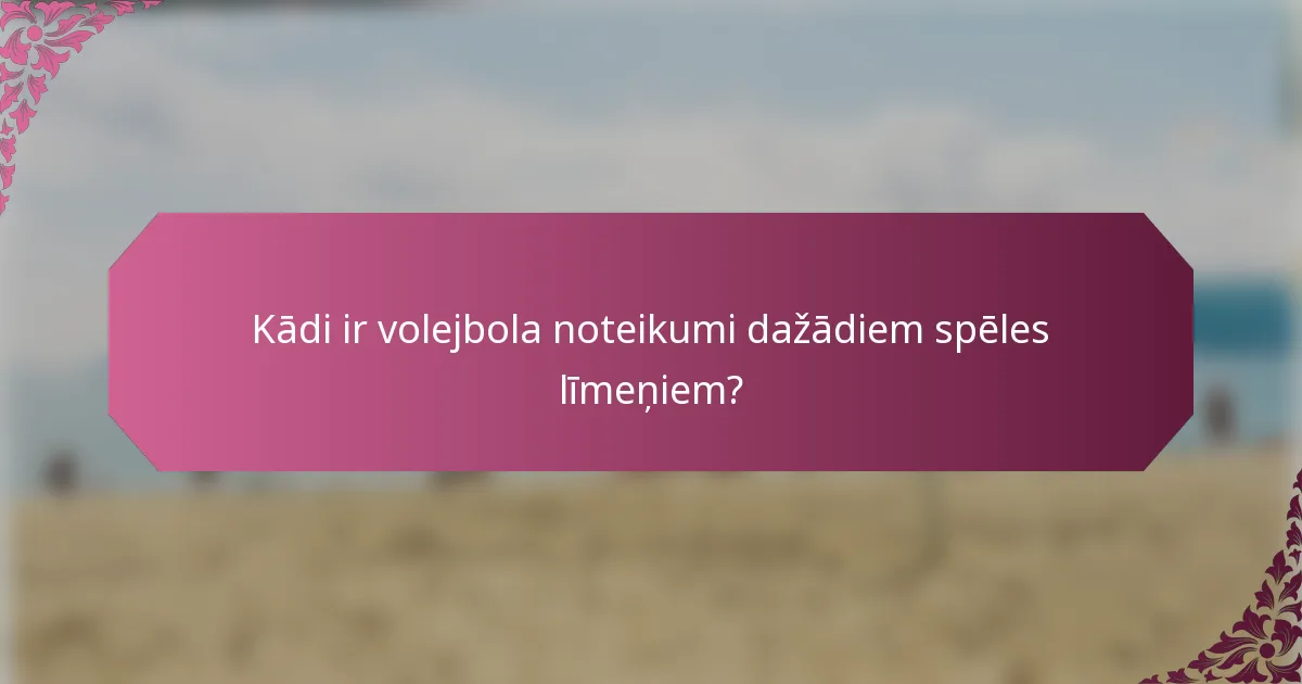 Kādi ir volejbola noteikumi dažādiem spēles līmeņiem?