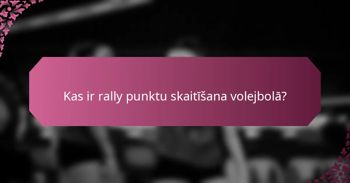 Kas ir rally punktu skaitīšana volejbolā?