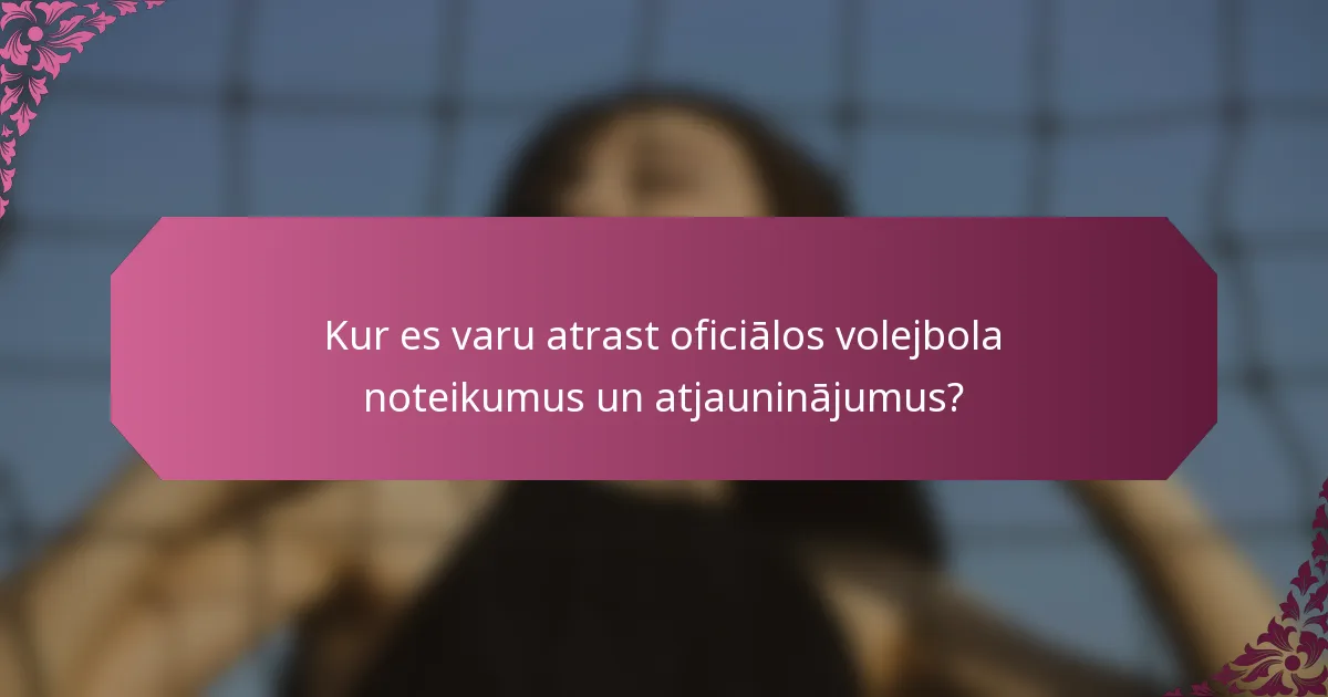 Kur es varu atrast oficiālos volejbola noteikumus un atjauninājumus?