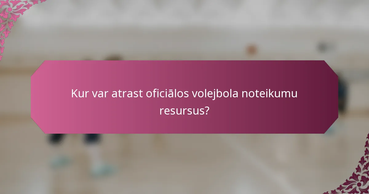 Kur var atrast oficiālos volejbola noteikumu resursus?